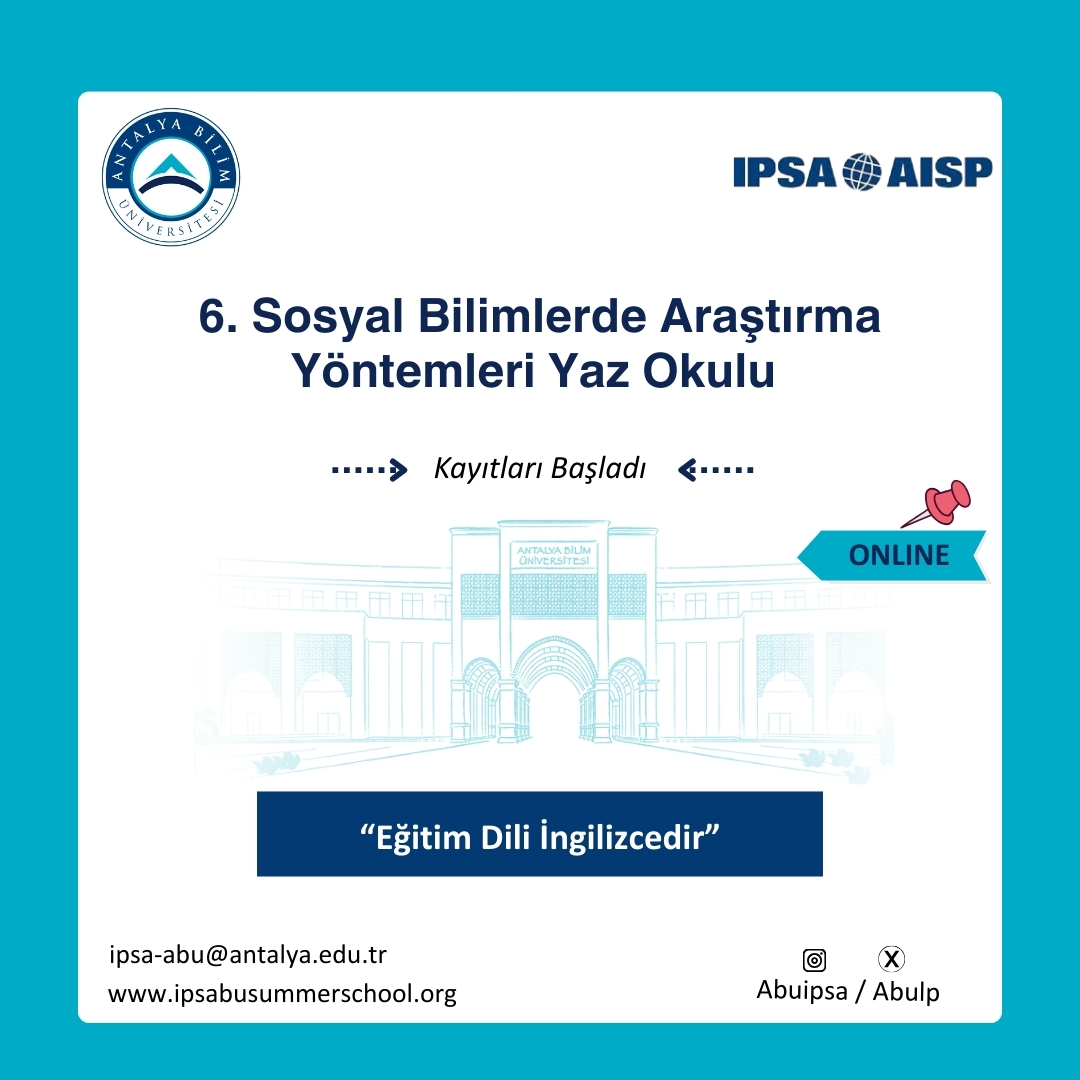 International Political Science Association (IPSA) ve Antalya Bilim Üniversitesi ortaklığında yürütülen 6. Sosyal Bilimlerde Araştırma Yöntemleri Yaz Okulu için kayıtlar açılmıştır