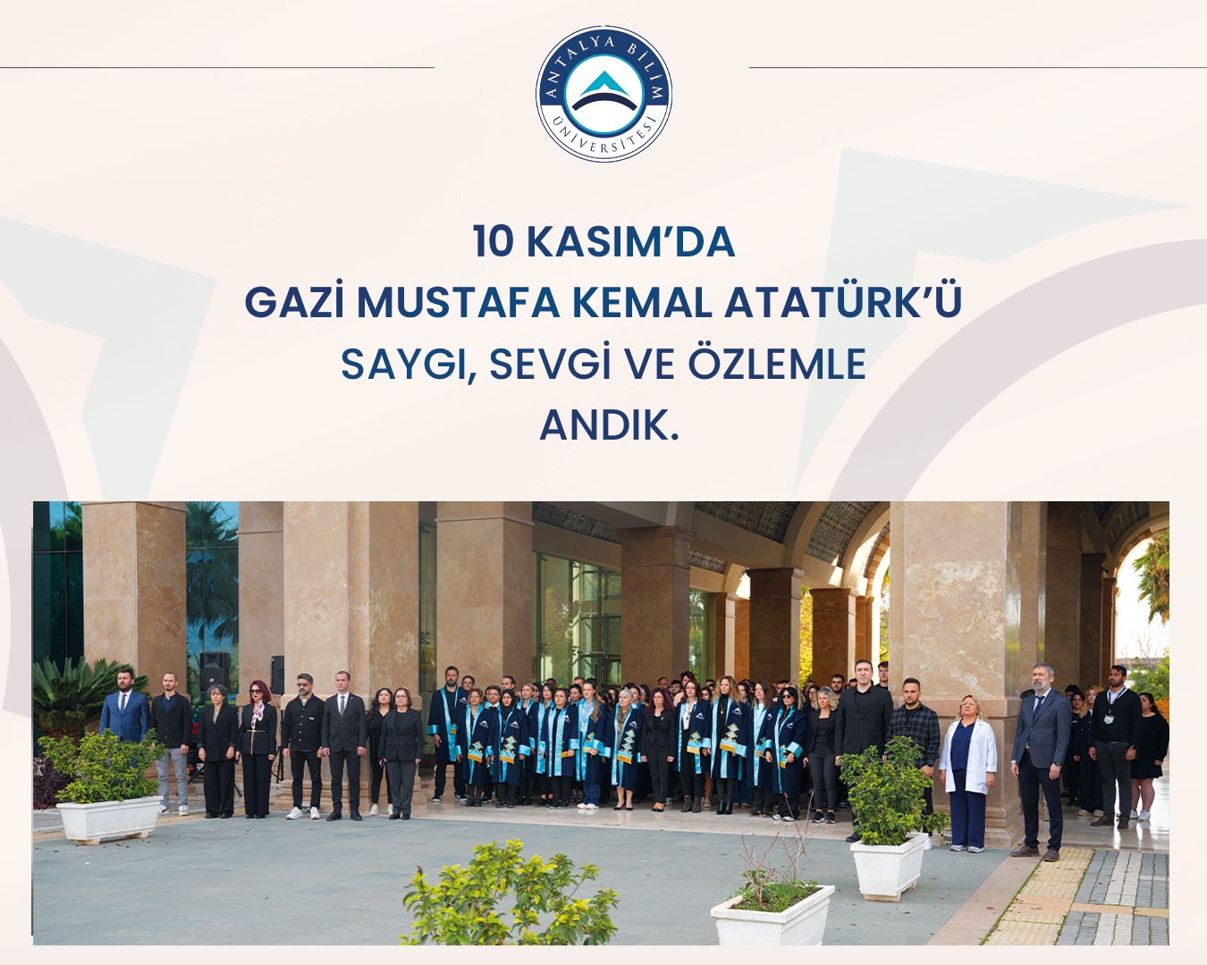 Antalya Bilim Üniversitesi olarak 10 Kasım’da Gazi Mustafa Kemal ATATÜRK’ü saygı duruşuyla andık