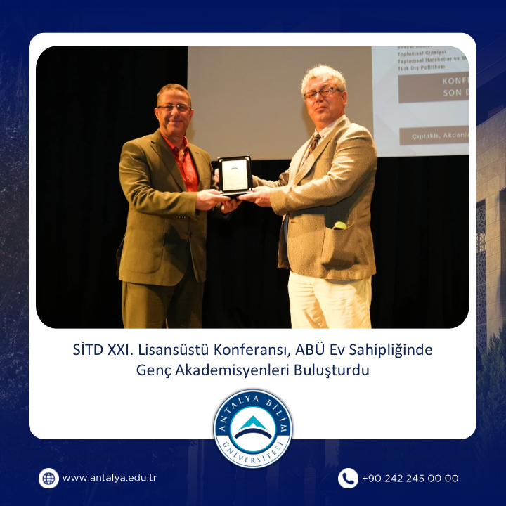 SİTD XXI. Lisansüstü Konferansı Üniversitemizde Gerçekleştirildi